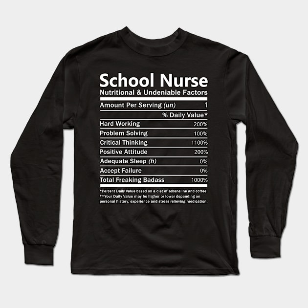 School Nurse T Shirt - Nutritional and Undeniable Factors Gift Item Tee Long Sleeve T-Shirt by Ryalgi